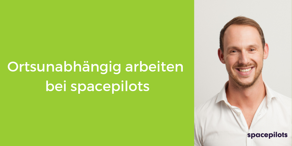 Ortsunabhängig arbeiten bei spacepilots